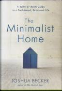 The Minimalist Home: A Room-By-Room Guide To A Decluttered, Refocused Life