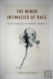 The Minor Intimacies Of Race