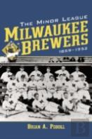 The Minor League Milwaukee Brewers, 1859-1952