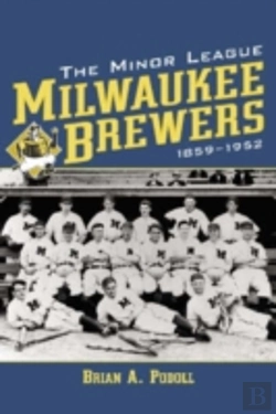 Bertrand.pt - The Minor League Milwaukee Brewers, 1859-1952