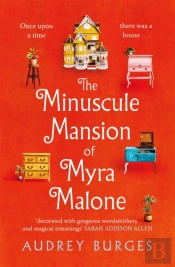 The Minuscule Mansion Of Myra Malone