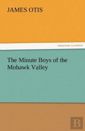 The Minute Boys Of The Mohawk Valley