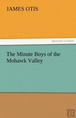 Bertrand.pt - The Minute Boys Of The Mohawk Valley
