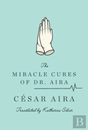 The Miracle Cures Of Dr. Aira