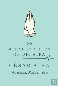 Bertrand.pt - The Miracle Cures Of Dr. Aira