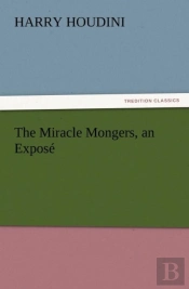 The Miracle Mongers, An Expose