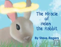 The Miracle Of Helen The Rabbit