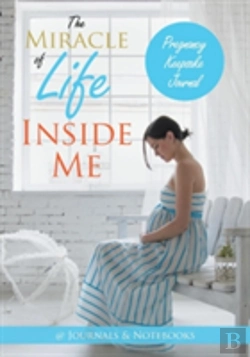 Bertrand.pt - The Miracle Of Life Inside Me Pregnancy Keepsake Journal