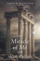 The Miracle Of Me And My Life Of Miracles