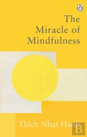 The Miracle Of Mindfulness