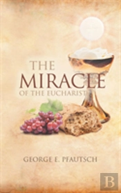 The Miracle Of The Eucharist