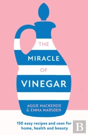The Miracle Of Vinegar