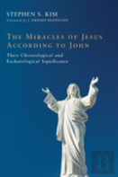 The Miracles Of Jesus According To John