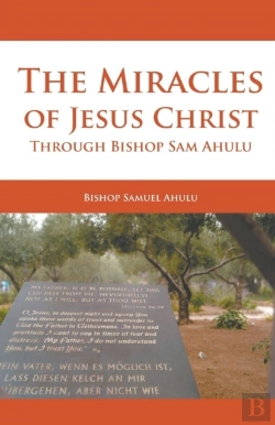Bertrand.pt - The Miracles Of Jesus Christ Through Bishop Sam Ahulu