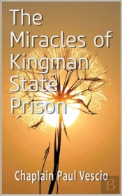 The Miracles Of Kingman State Prison