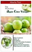 The Miraculous Apple Cider Vinegar.