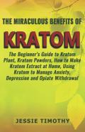 The Miraculous Benefits Of  Kratom