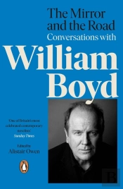 The Mirror And The Road: Conversations With William Boyd