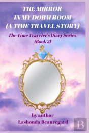 The Mirror In My Dorm Room (A Time Travel Story)