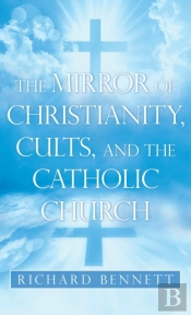 The Mirror Of Christianity, Cults, And The Catholic Church