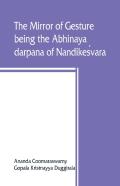 The Mirror Of Gesture, Being The Abhinaya Darpana Of NandikeśVara