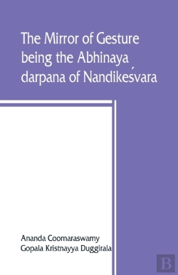Bertrand.pt - The Mirror Of Gesture, Being The Abhinaya Darpana Of NandikeśVara