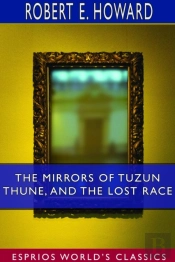 The Mirrors Of Tuzun Thune, And The Lost Race (Esprios Classics)