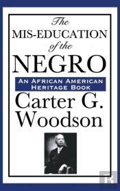 The Mis-Education Of The Negro