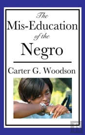The Mis-Education Of The Negro