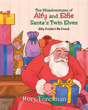 The Misadventures Of Alfy And Elfie Santa'S Twin Elves