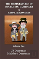 The Misadventures Of Double Dog Darrenger & Gappy Jack Daniels