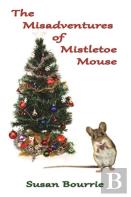 The Misadventures Of Mistletoe Mouse