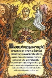 The Misadventures Of Myndil Plodostirr, In Which A Beloved Missionary Encounters Heathens, Werewolves, Murderous Faeries, And People Who Generally Dislike Him, And He Tries To Tell Everybody About God