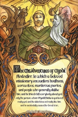 Bertrand.pt - The Misadventures Of Myndil Plodostirr, In Which A Beloved Missionary Encounters Heathens, Werewolves, Murderous Faeries, And People Who Generally Dislike Him, And He Tries To Tell Everybody About God