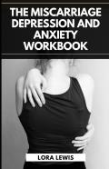 The Miscarriage Depression And Anxiety Workbook