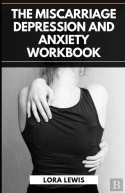 Bertrand.pt - The Miscarriage Depression And Anxiety Workbook