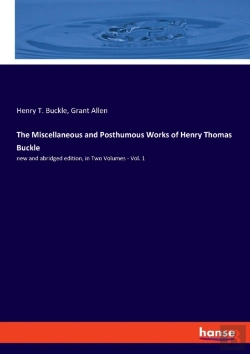 Bertrand.pt - The Miscellaneous And Posthumous Works Of Henry Thomas Buckle