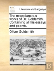 The Miscellaneous Works Of Dr. Goldsmith