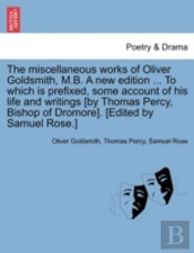The Miscellaneous Works Of Oliver Goldsm