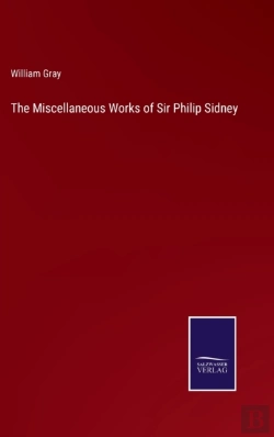 Bertrand.pt - The Miscellaneous Works Of Sir Philip Sidney