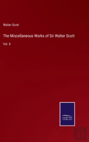 The Miscellaneous Works Of Sir Walter Scott