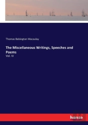 The Miscellaneous Writings, Speeches And Poems