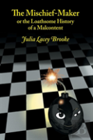 The Mischief-Maker, Or The Loathsome History Of A Malcontent