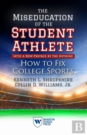 The Miseducation Of The Student-Athlete, With A New Preface By The Authors