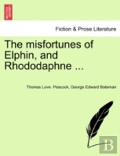 The Misfortunes Of Elphin, And Rhododaph