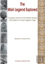 The Misiri Legend Explored. A Linguistic Inquiry Into The Kalenjiin People'S Oral Tradition Of Ancient Egyptian Origin