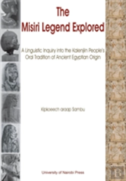 Bertrand.pt - The Misiri Legend Explored. A Linguistic Inquiry Into The Kalenjiin People'S Oral Tradition Of Ancient Egyptian Origin