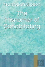 The Misnomer Of Cohabitating