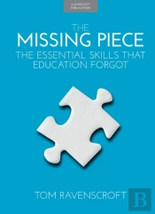 The Missing Piece: The Essential Skills That Education Forgot