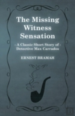 Bertrand.pt - The Missing Witness Sensation (A Classic Short Story Of Detective Max Carrados)